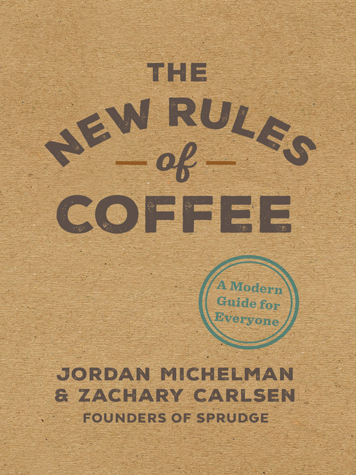 Title details for The New Rules of Coffee by Jordan Michelman - Wait list